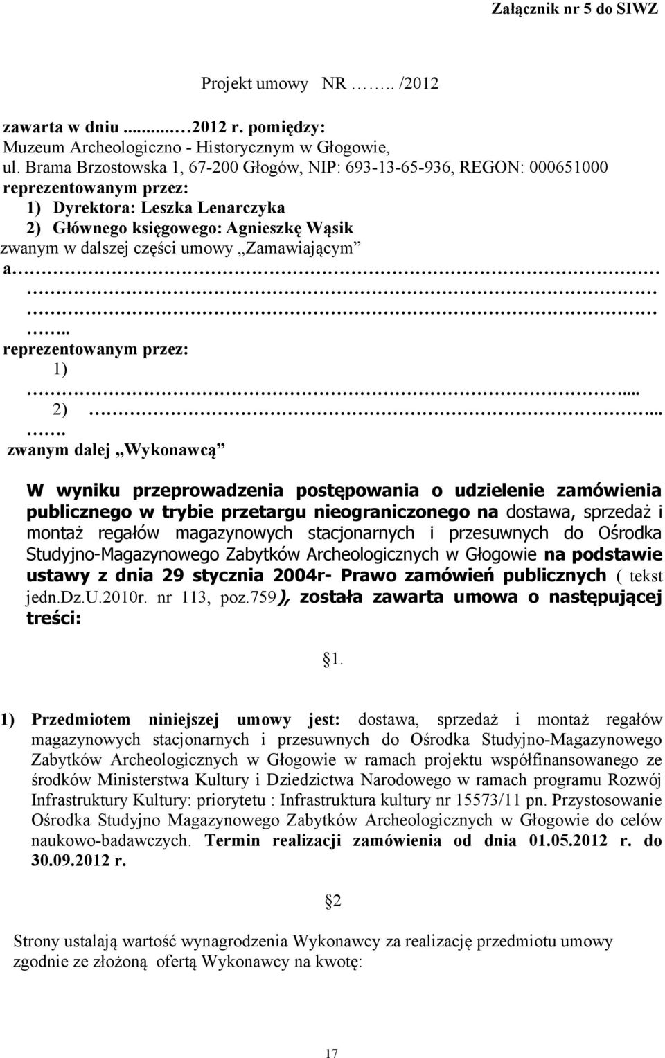 Zamawiającym a.. reprezentowanym przez: 1)... 2).