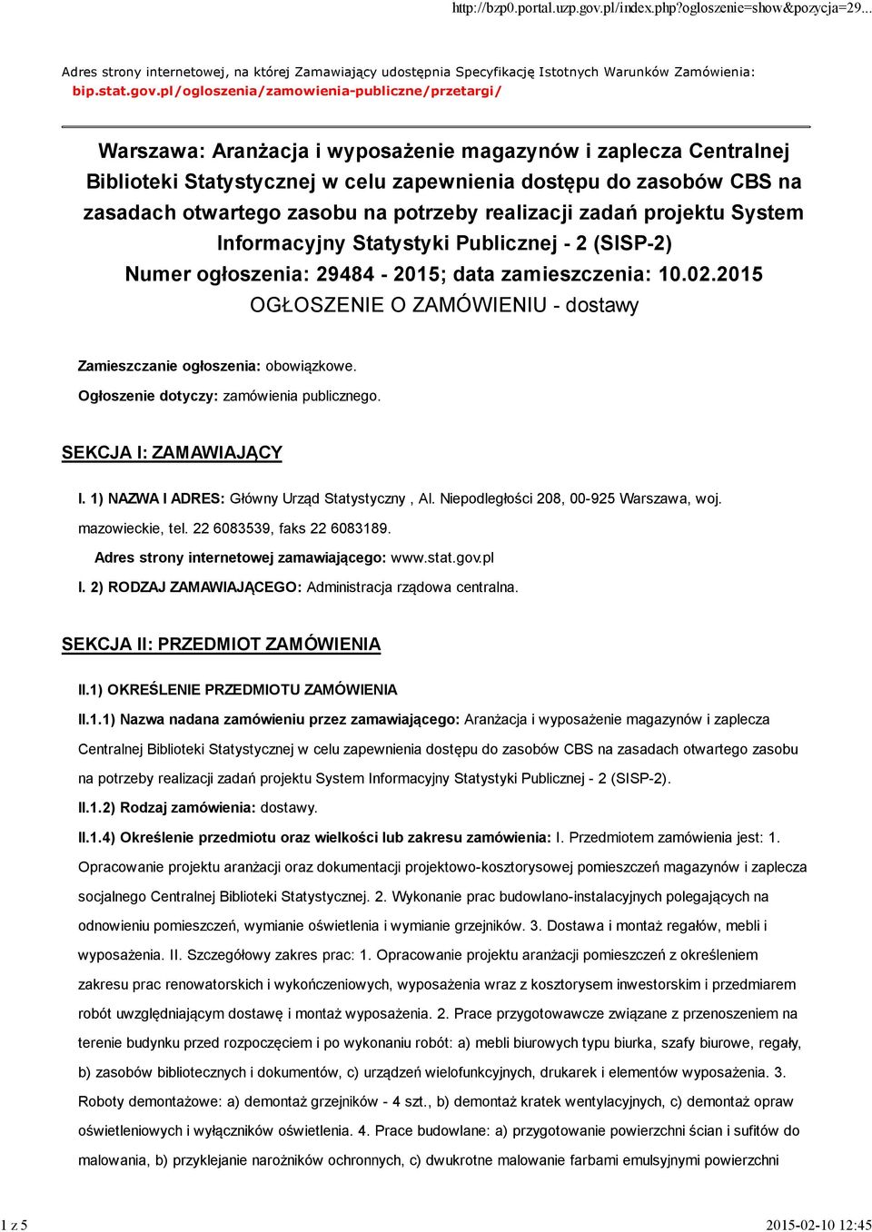 otwartego zasobu na potrzeby realizacji zadań projektu System Informacyjny Statystyki Publicznej - 2 (SISP-2) Numer ogłoszenia: 29484-2015; data zamieszczenia: 10.02.