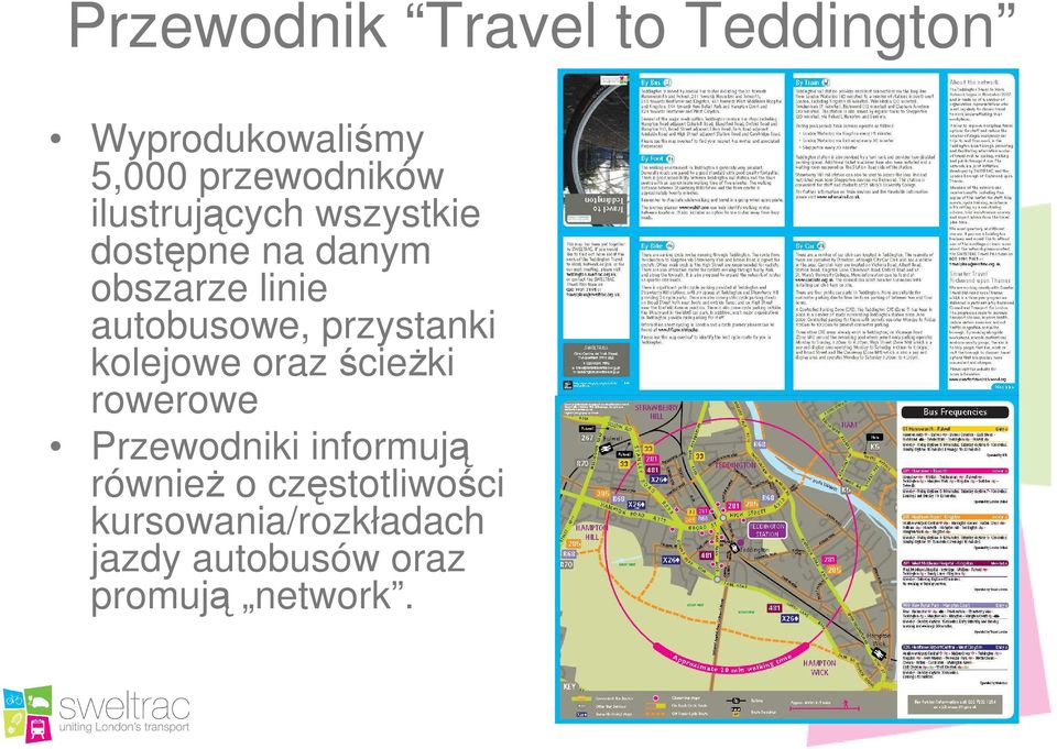 przystanki kolejowe oraz ścieŝki rowerowe Przewodniki informują równieŝ