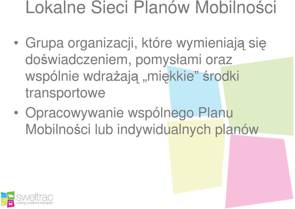 wspólnie wdraŝają miękkie środki transportowe