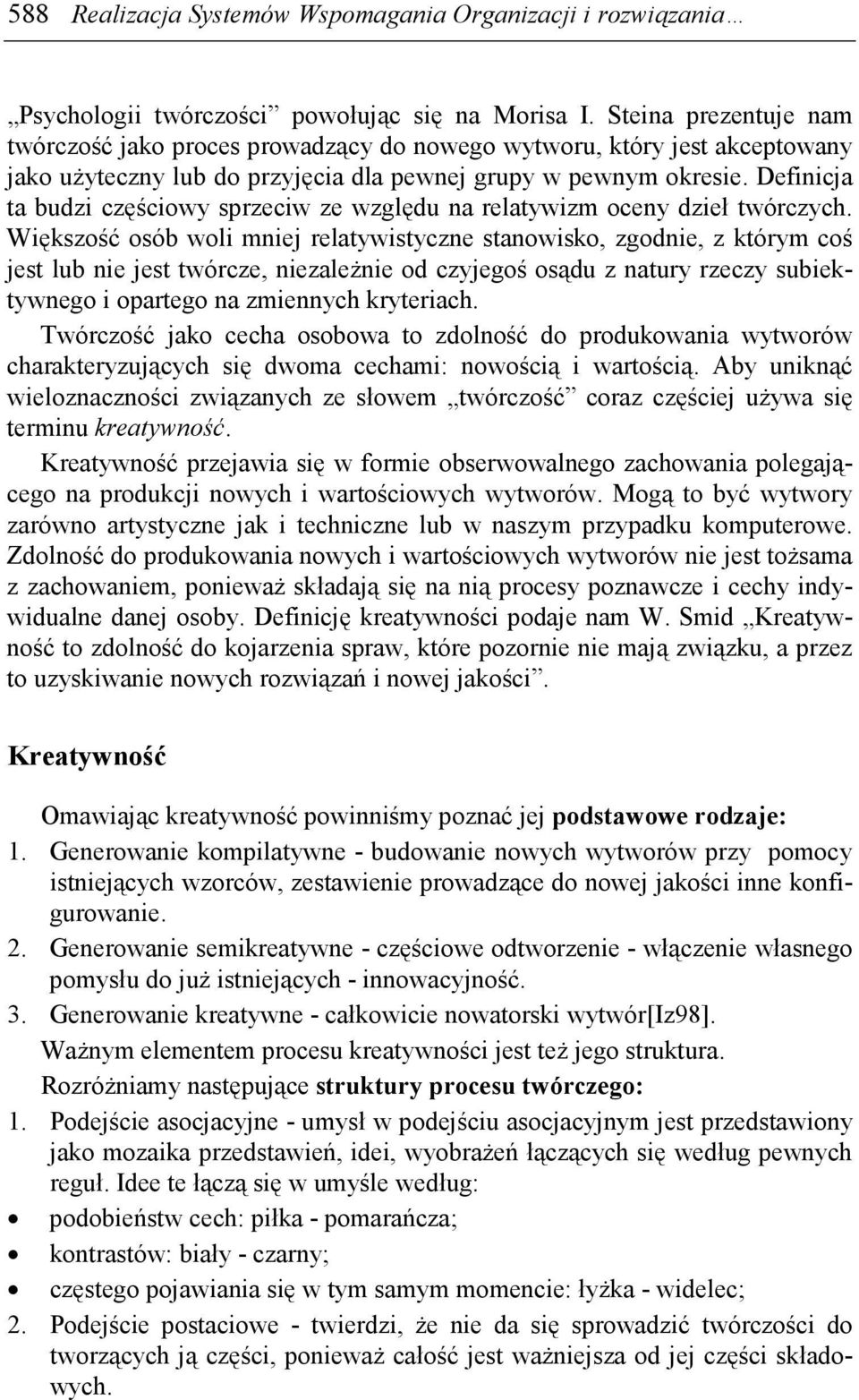 Definicja ta budzi częściowy sprzeciw ze względu na relatywizm oceny dzieł twórczych.