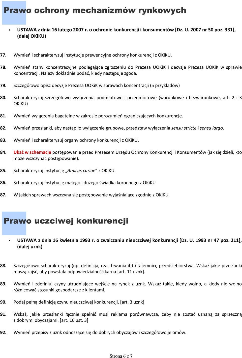 Szczegółowo opisz decyzje Prezesa UOKiK w sprawach koncentracji (5 przykładów) 80. Scharakteryzuj szczegółowo wyłączenia podmiotowe i przedmiotowe (warunkowe i bezwarunkowe, art. 2 i 3 OKiKU) 81.