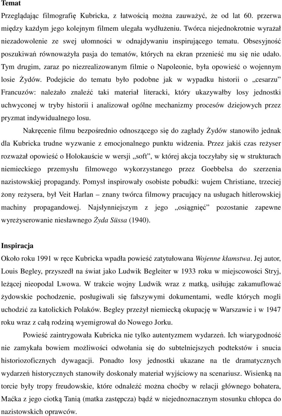 Tym drugim, zaraz po niezrealizowanym filmie o Napoleonie, była opowieść o wojennym losie Żydów.