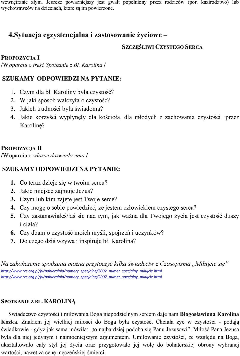 Karoliny była czystość? 2. W jaki sposób walczyła o czystość? 3. Jakich trudności była świadoma? 4. Jakie korzyści wypłynęły dla kościoła, dla młodych z zachowania czystości przez Karolinę?