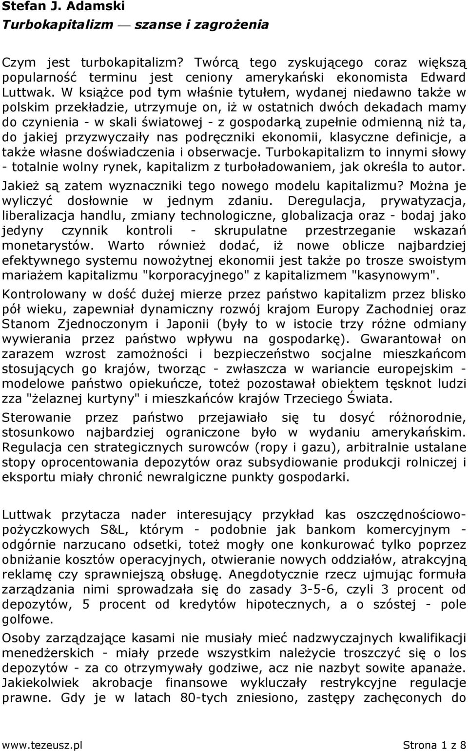 ta, do jakiej przyzwyczaiły nas podręczniki ekonomii, klasyczne definicje, a takŝe własne doświadczenia i obserwacje.