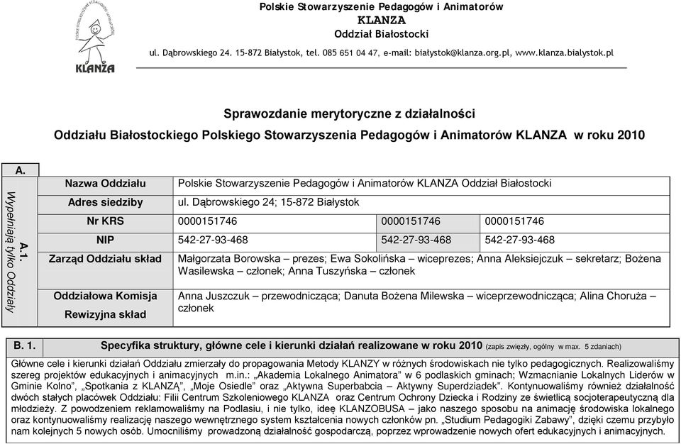 A. A.1. Wypełniają tylko Oddziały Nazwa Oddziału Adres siedziby Polskie Stowarzyszenie Pedagogów i Animatorów KLANZA Oddział Białostocki ul.