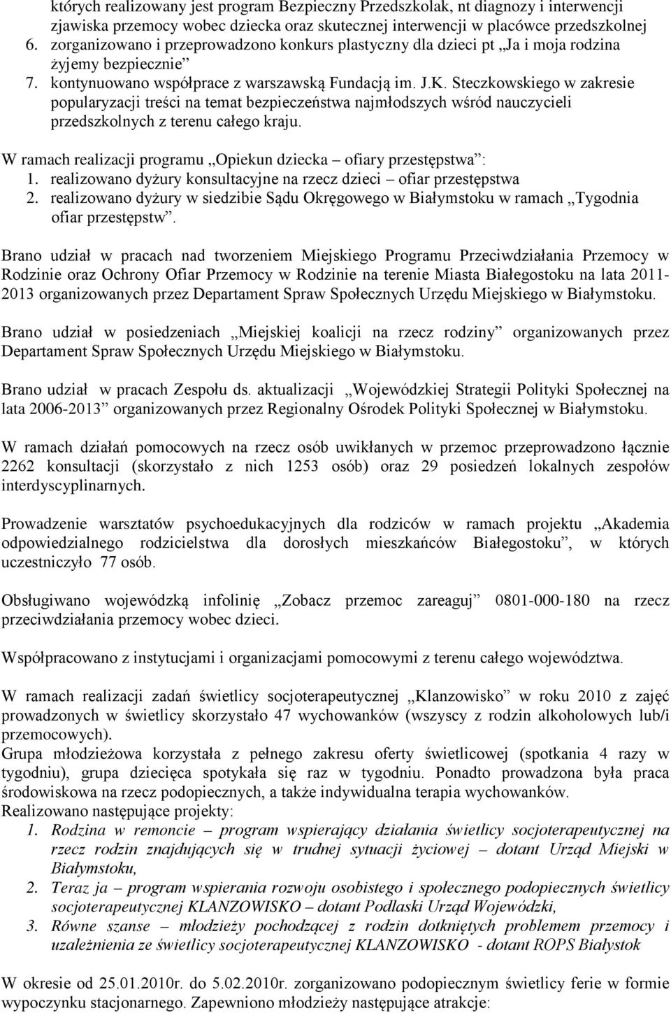 Steczkowskiego w zakresie popularyzacji treści na temat bezpieczeństwa najmłodszych wśród nauczycieli przedszkolnych z terenu całego kraju.