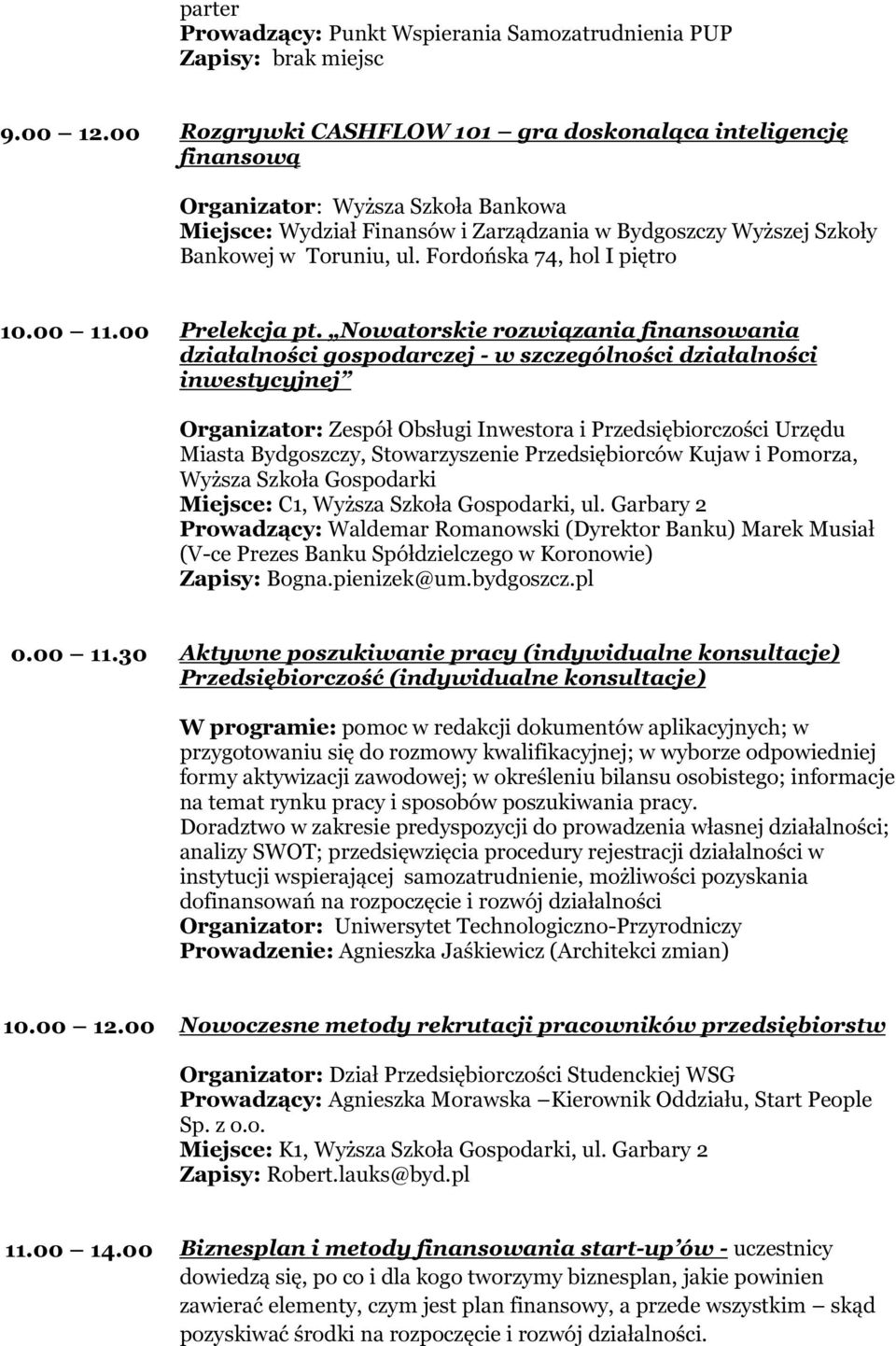 Nowatorskie rozwiązania finansowania działalności gospodarczej - w szczególności działalności inwestycyjnej Organizator: Zespół Obsługi Inwestora i Przedsiębiorczości Urzędu Miasta Bydgoszczy,