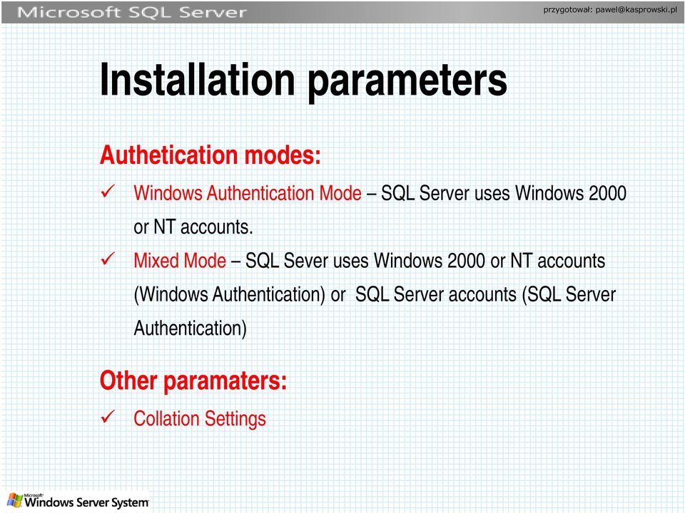 Mixed Mode SQL Sever uses Windows 2000 or NT accounts (Windows