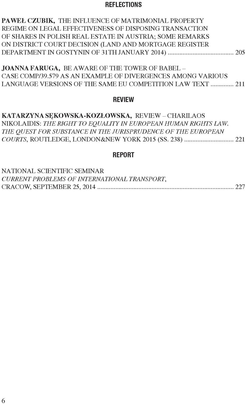 579 AS AN EXAMPLE OF DIVERGENCES AMONG VARIOUS LANGUAGE VERSIONS OF THE SAME EU COMPETITION LAW TEXT.