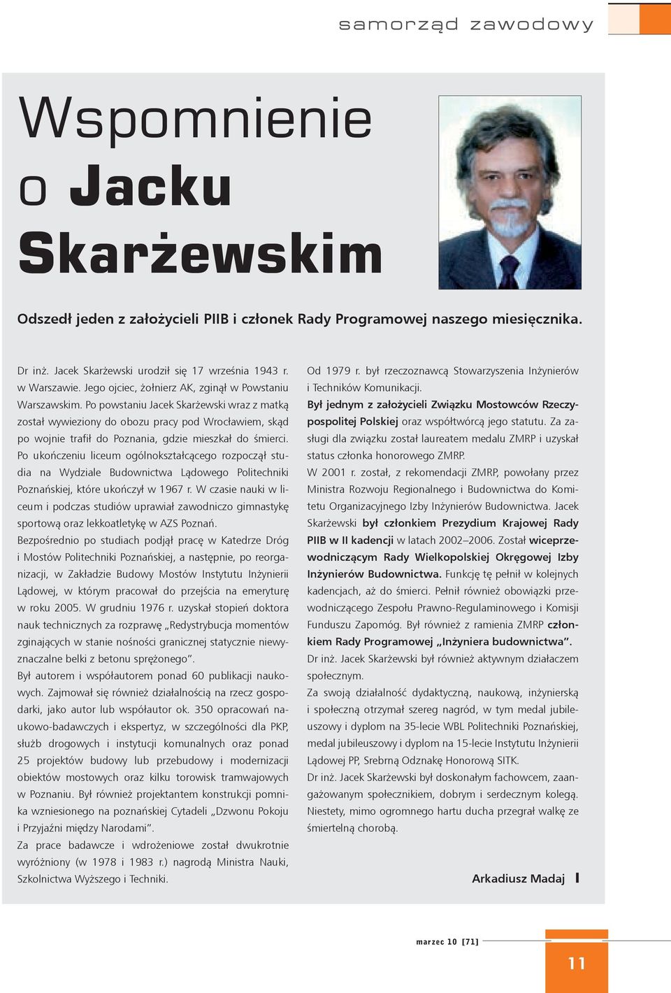 Po powstaniu Jacek Skarżewski wraz z matką został wywieziony do obozu pracy pod Wrocławiem, skąd po wojnie trafił do Poznania, gdzie mieszkał do śmierci.