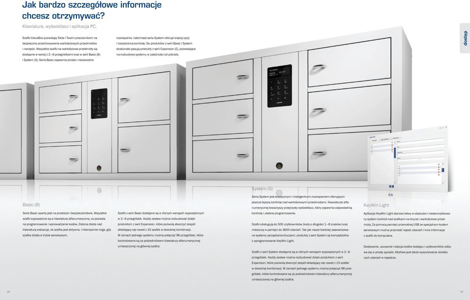 Wszystkie szafki na wartościowe przedmioty są dostępne w wersji z 2 6 przegródkami oraz w serii Basic (B) i System (S).