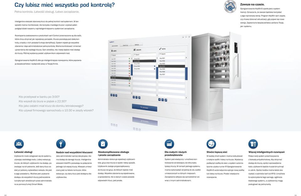 Oprogramowanie KeyWin5 oparte jest o system licencji. Oznacza to, że zawsze będziesz korzystać Flexibility Control User-Friendly Invest Solutions z jego najnowszej wersji.