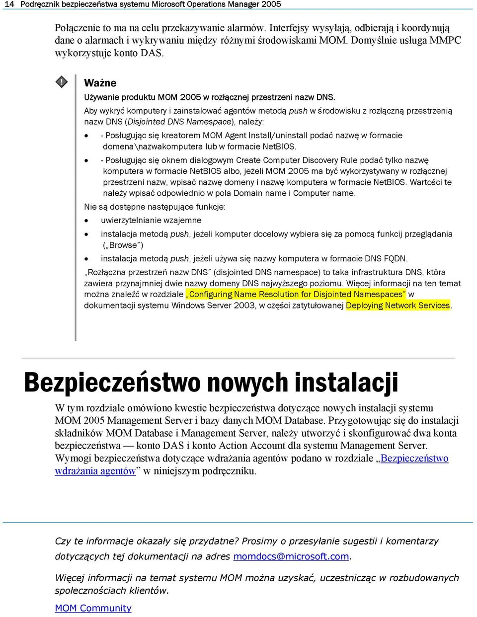 Ważne Używanie produktu MOM 2005 w rozłącznej przestrzeni nazw DNS.