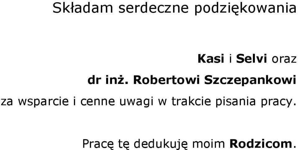 Robertowi Szczepankowi za wsparcie i