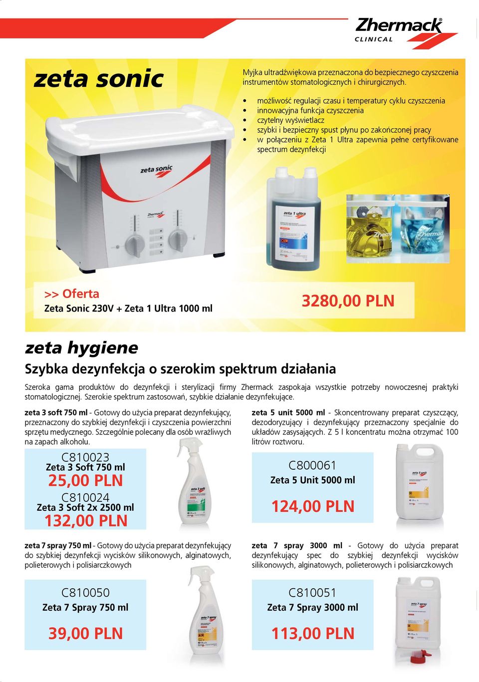 zapewnia pełne certyfikowane spectrum dezynfekcji Zeta Sonic 230V + Zeta 1 Ultra 1000 ml 3280,00 PLN zeta hygiene Szybka dezynfekcja o szerokim spektrum działania Szeroka gama produktów do