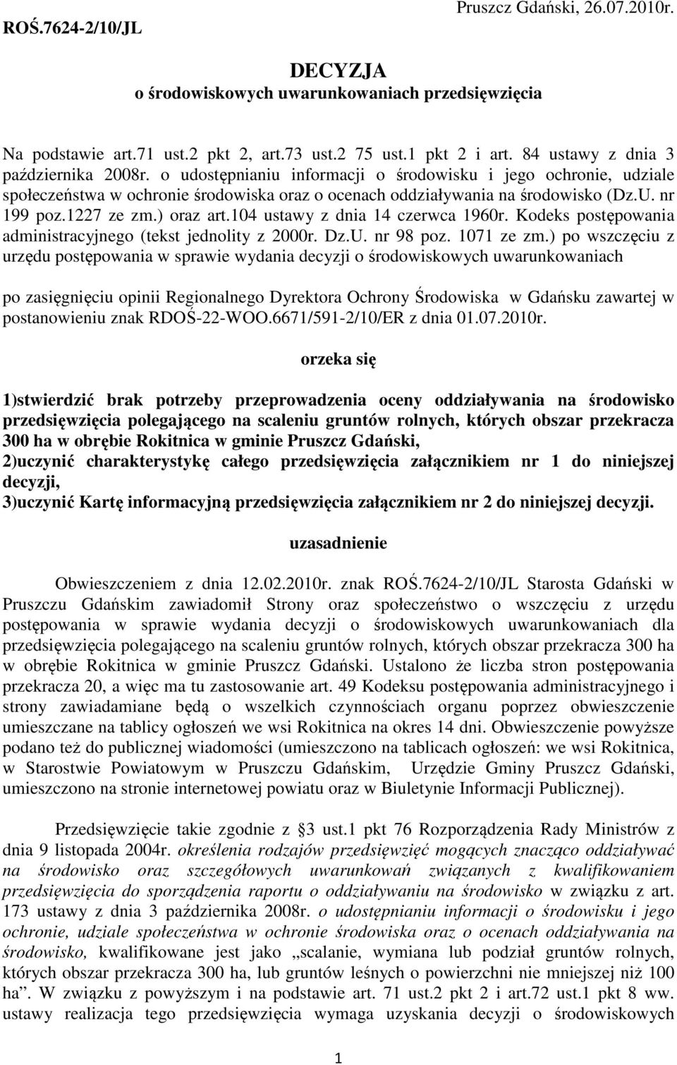 nr 199 poz.1227 ze zm.) oraz art.104 ustawy z dnia 14 czerwca 1960r. Kodeks postępowania administracyjnego (tekst jednolity z 2000r. Dz.U. nr 98 poz. 1071 ze zm.