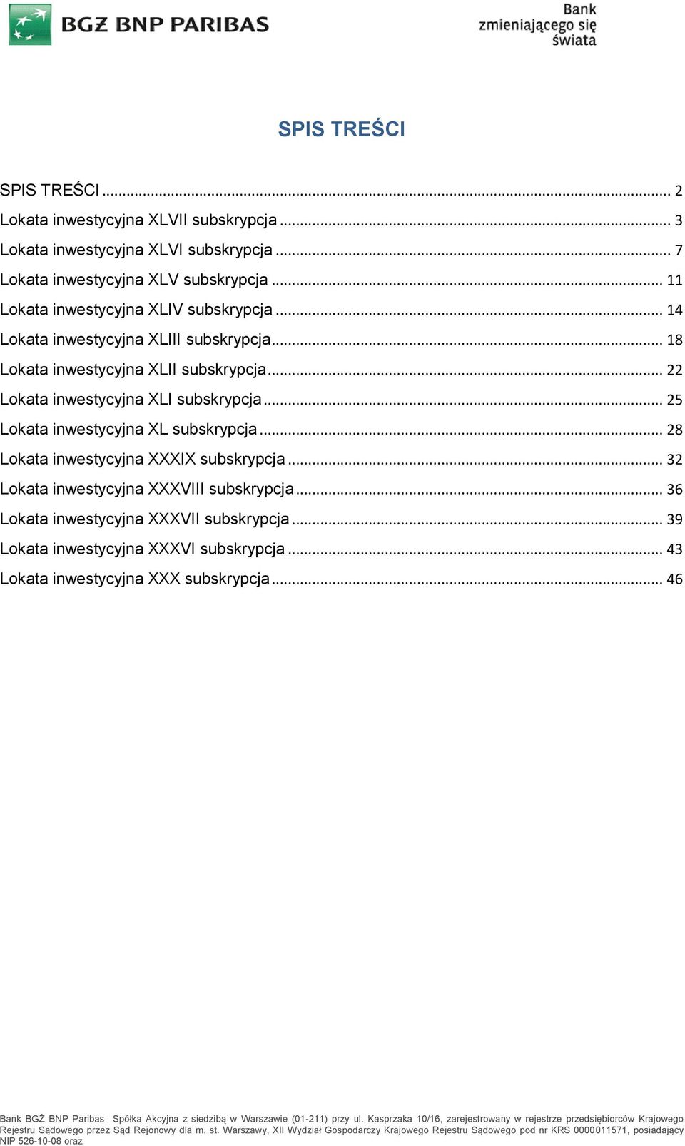 .. 22 Lokata inwestycyjna XLI subskrypcja... 25 Lokata inwestycyjna XL subskrypcja... 28 Lokata inwestycyjna XXXIX subskrypcja.