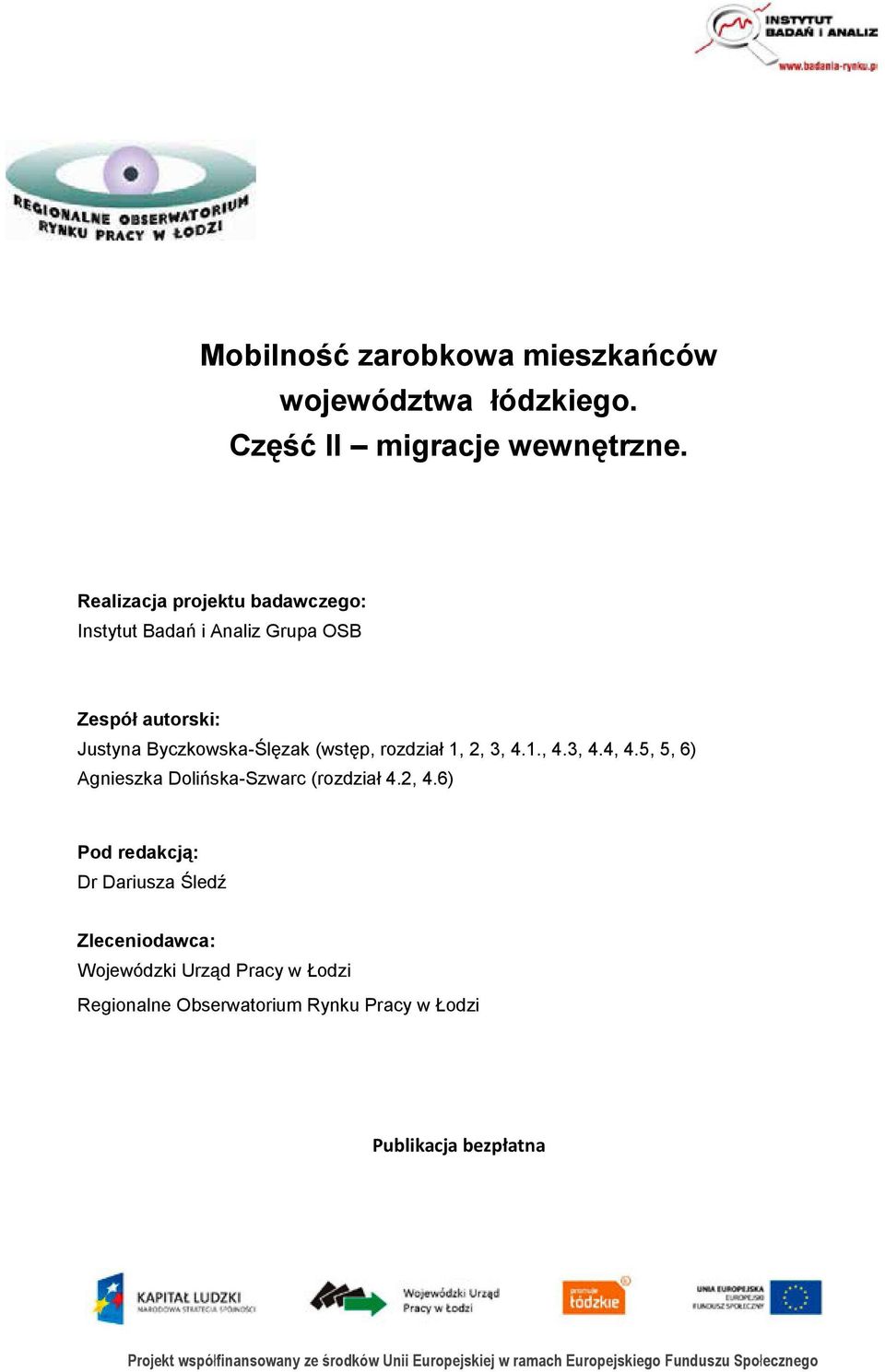 3, 4.1., 4.3, 4.4, 4.5, 5, 6) Agnieszka Dolińska-Szwarc (rozdział 4.2, 4.