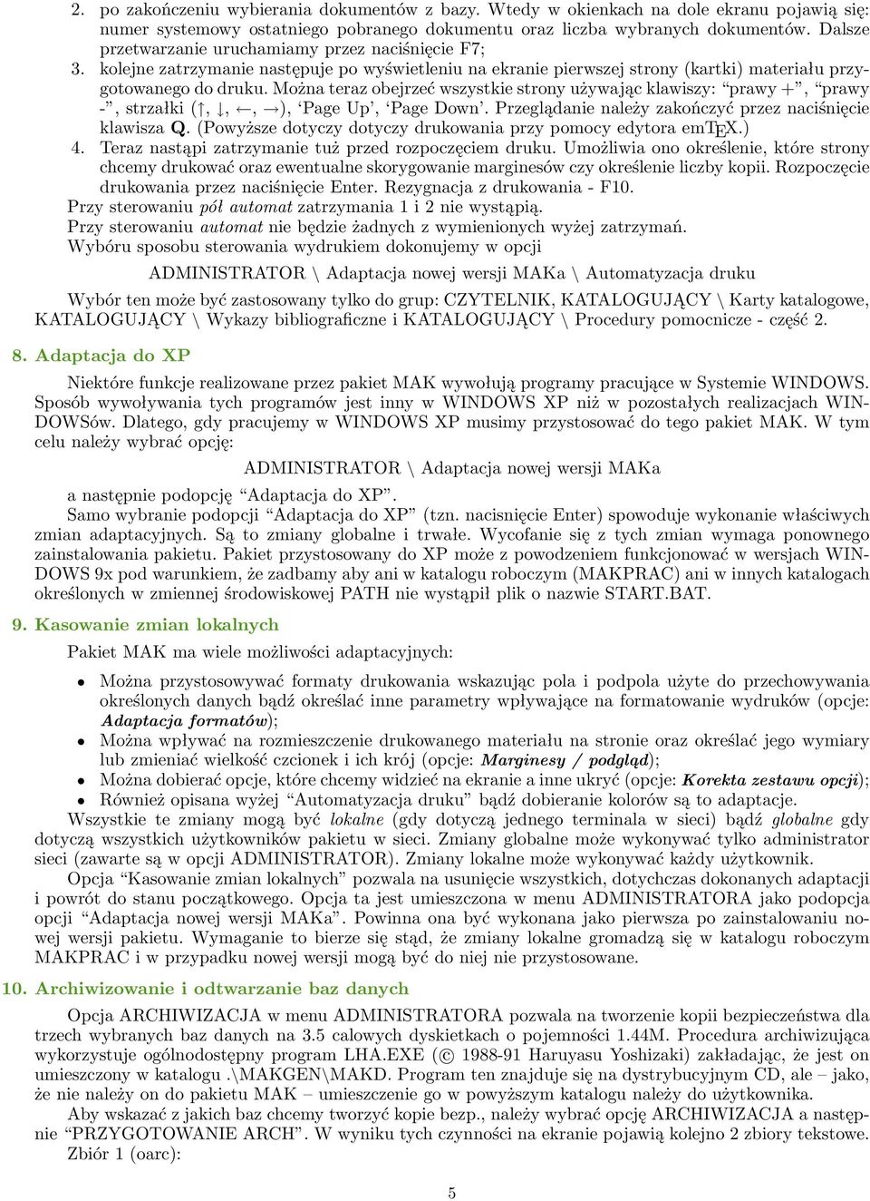 Można teraz obejrzeć wszystkie strony używając klawiszy: prawy +, prawy -, strzałki (,,, ), Page Up, Page Down. Przeglądanie należy zakończyć przez naciśnięcie klawisza Q.