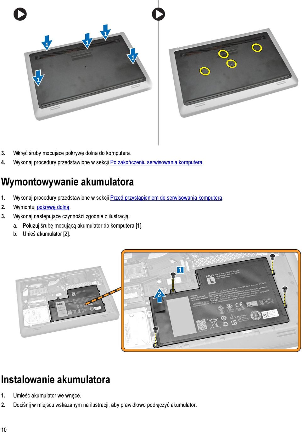 Wymontuj pokrywę dolną. 3. Wykonaj następujące czynności zgodnie z ilustracją: a. Poluzuj śrubę mocującą akumulator do komputera [1]. b.