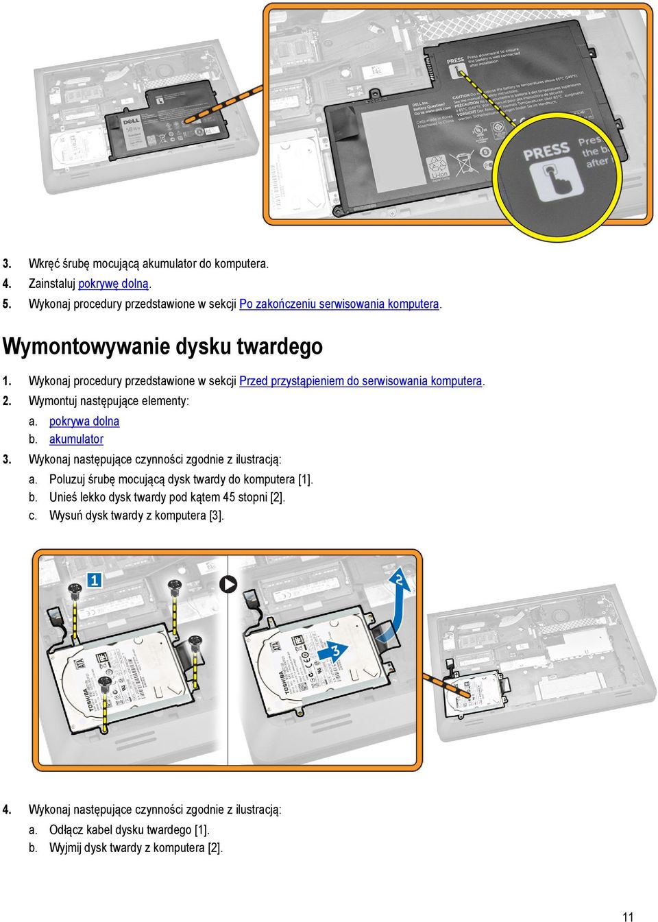 pokrywa dolna b. akumulator 3. Wykonaj następujące czynności zgodnie z ilustracją: a. Poluzuj śrubę mocującą dysk twardy do komputera [1]. b. Unieś lekko dysk twardy pod kątem 45 stopni [2].