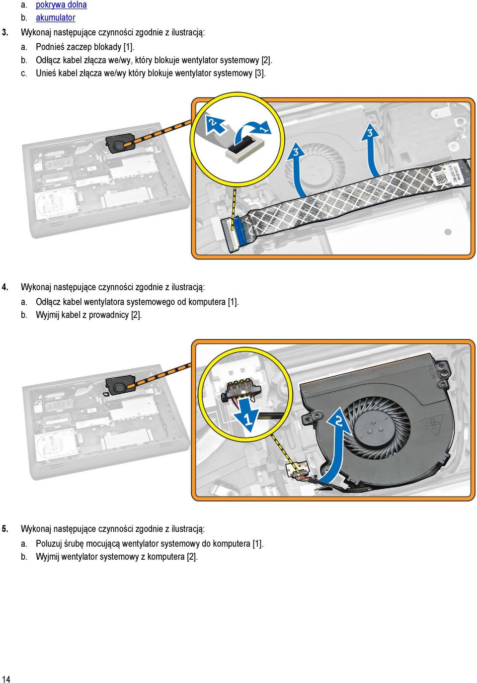 Odłącz kabel wentylatora systemowego od komputera [1]. b. Wyjmij kabel z prowadnicy [2]. 5.