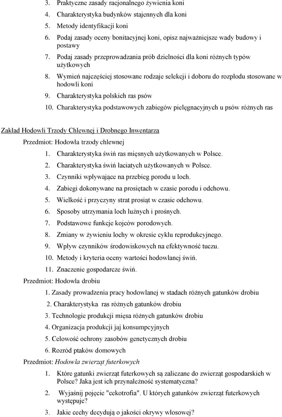 Wymień najczęściej stosowane rodzaje selekcji i doboru do rozpłodu stosowane w hodowli koni 9. Charakterystyka polskich ras psów 10.