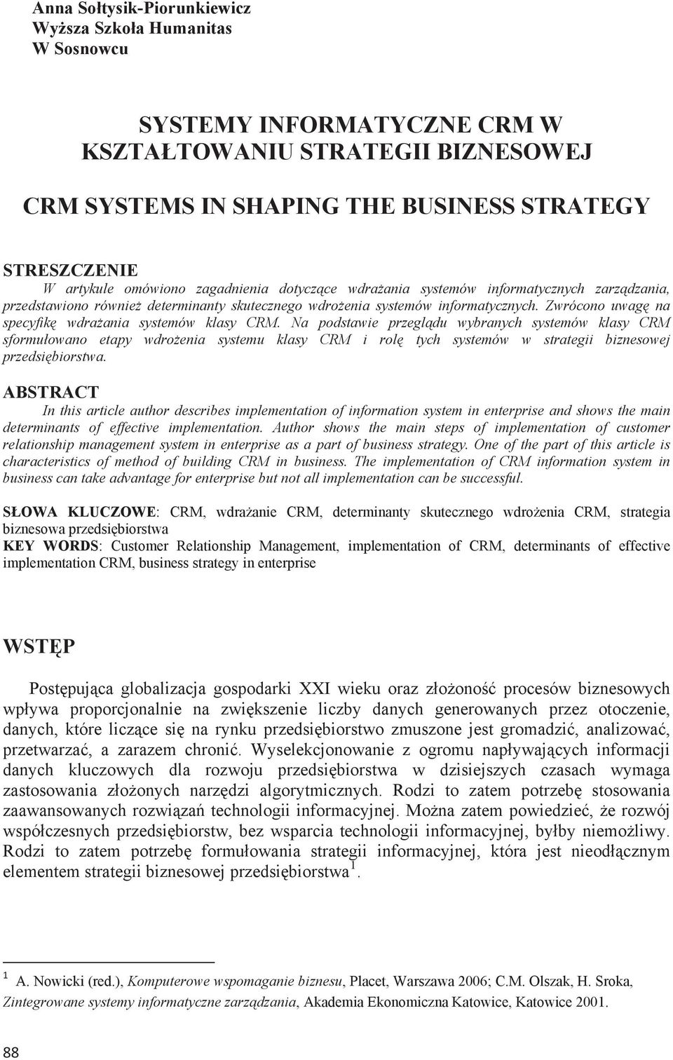 Zwrócono uwag na specyfik wdraania systemów klasy CRM.