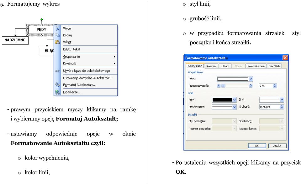 - prawym przyciskiem myszy klikamy na ramkę i wybieramy opcję Formatuj Autokształt; -