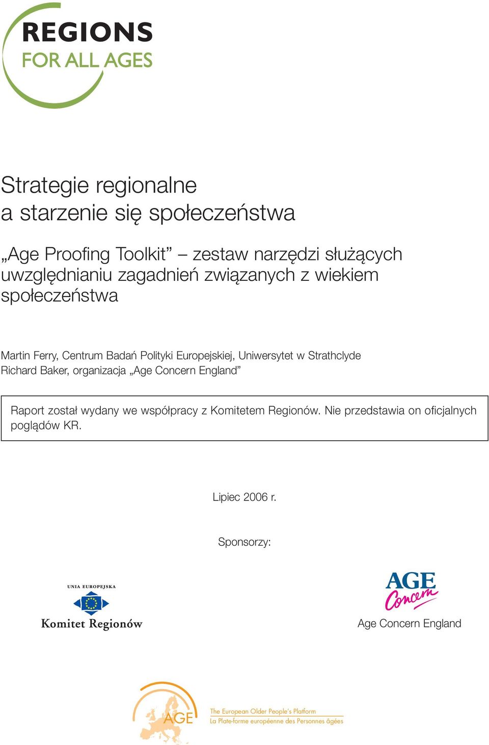 organizacja Age Concern England Raport został wydany we współpracy z Komitetem Regionów.