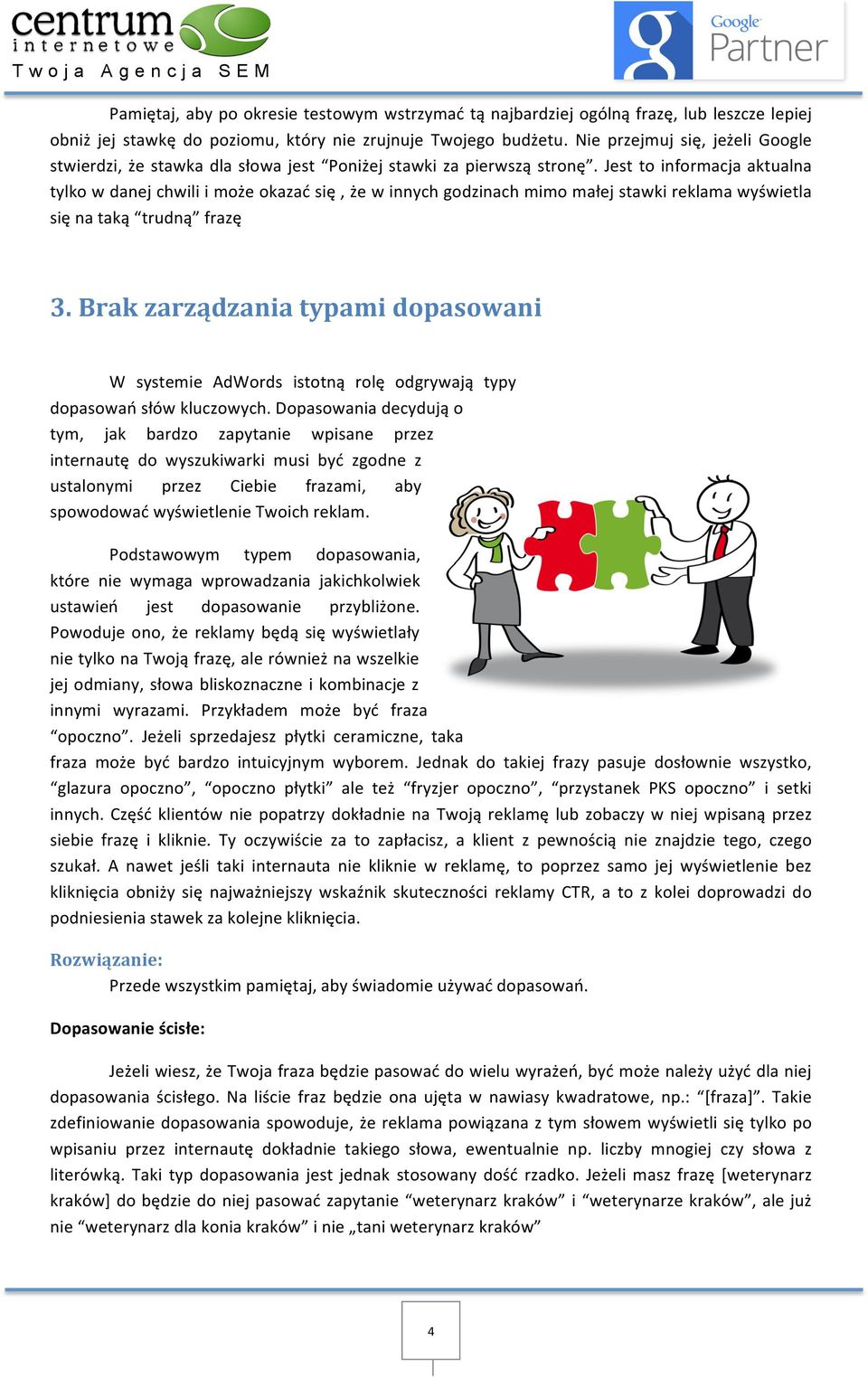 Jest to informacja aktualna tylko w danej chwili i może okazać się, że w innych godzinach mimo małej stawki reklama wyświetla się na taką trudną frazę 3.