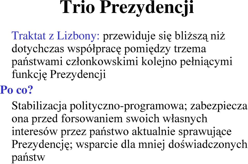 Stabilizacja polityczno-programowa; zabezpiecza ona przed forsowaniem swoich własnych