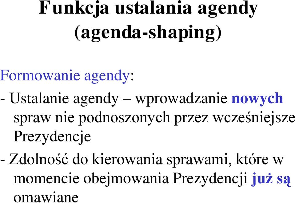 przez wcześniejsze Prezydencje - Zdolność do kierowania