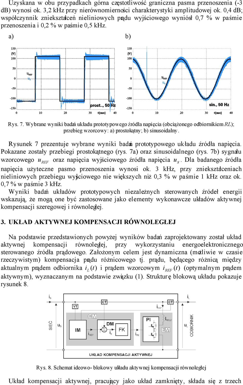 Wybrane wyniki badań układu prototypowego źródła napięcia (obciążonego odbiornikiem RL); przebieg wzorcowy: a) prostokątny; b) sinusoidalny.