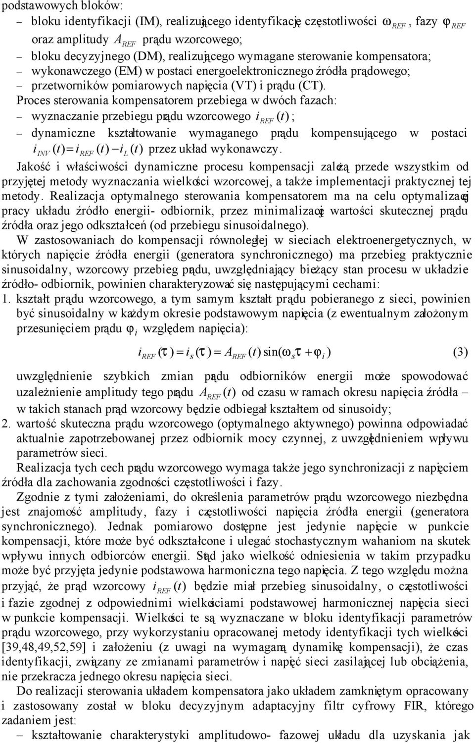 Proces sterowania kompensatorem przebiega w dwóch fazach: wyznaczanie przebiegu prądu wzorcowego i ; dynamiczne kształtowanie wymaganego prądu kompensującego w postaci iinv ( t) = i ( t) il ( t)