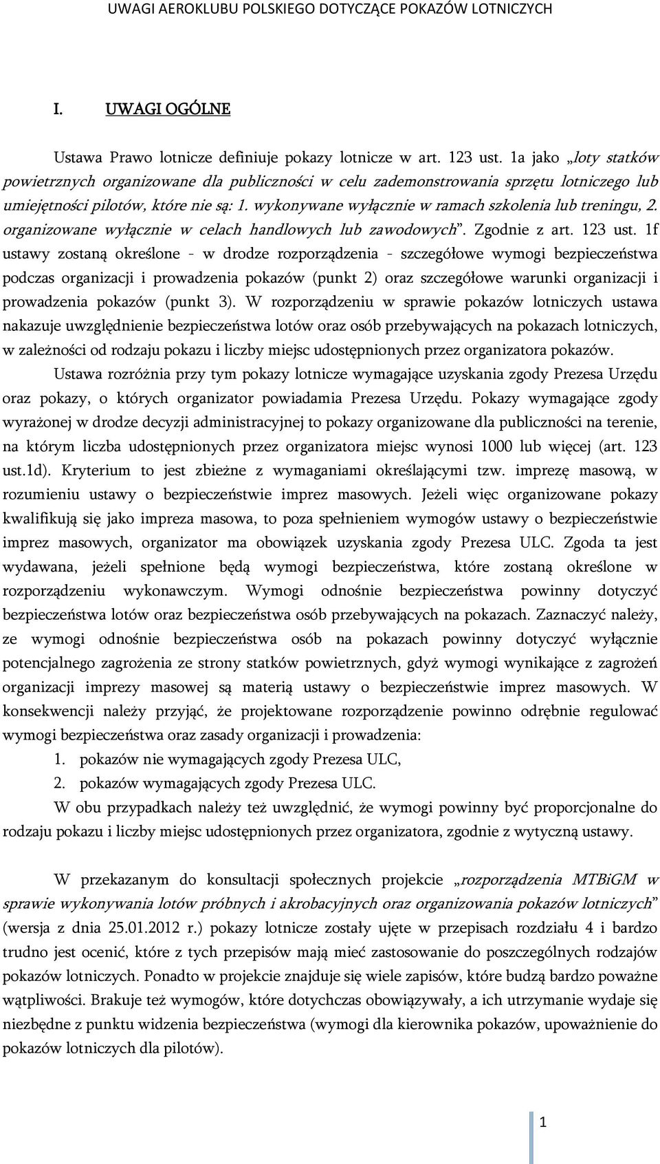 wykonywane wyłącznie w ramach szkolenia lub treningu, 2. organizowane wyłącznie w celach handlowych lub zawodowych. Zgodnie z art. 123 ust.