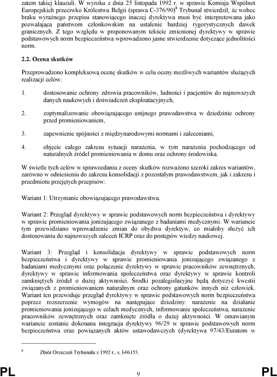 jako pozwalająca państwom członkowskim na ustalenie bardziej rygorystycznych dawek granicznych.