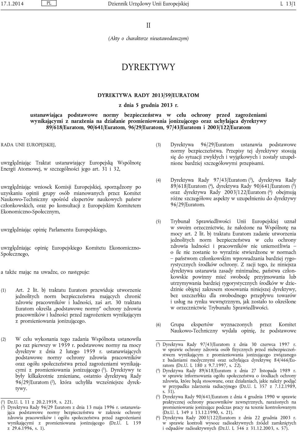 90/641/Euratom, 96/29/Euratom, 97/43/Euratom i 2003/122/Euratom RADA UNII EUROPEJSKIEJ, uwzględniając Traktat ustanawiający Europejską Wspólnotę Energii Atomowej, w szczególności jego art.