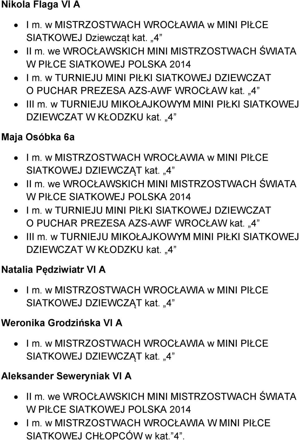 w TURNIEJU MINI PIŁKI SIATKOWEJ DZIEWCZAT O PUCHAR PREZESA AZS-AWF WROCŁAW kat. 4 III m.