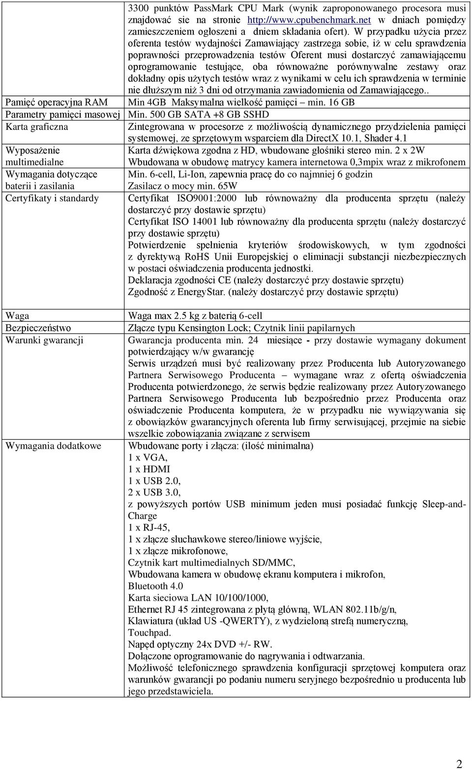 testujące, oba równoważne porównywalne zestawy oraz dokładny opis użytych testów wraz z wynikami w celu ich sprawdzenia w terminie nie dłuższym niż 3 dni od otrzymania zawiadomienia od Zamawiającego.