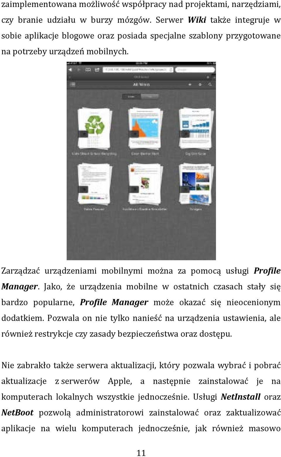 Zarządzać urządzeniami mobilnymi można za pomocą usługi Profile Manager.