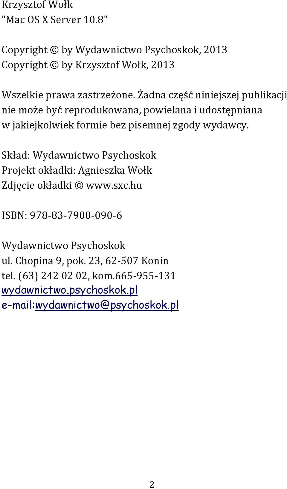 Żadna część niniejszej publikacji nie może być reprodukowana, powielana i udostępniana w jakiejkolwiek formie bez pisemnej zgody wydawcy.