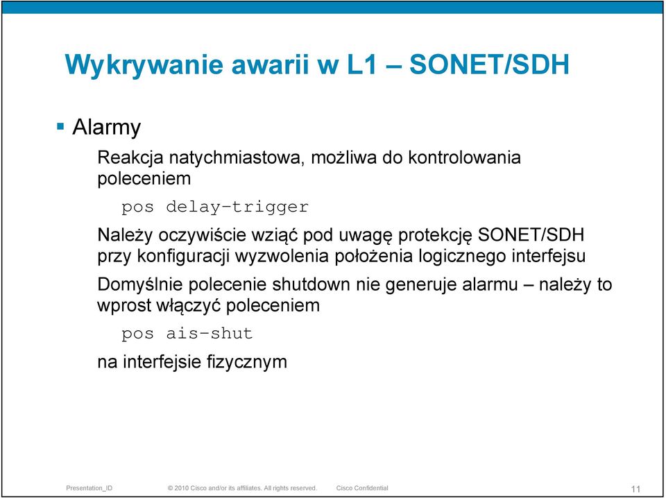 konfiguracji wyzwolenia położenia logicznego interfejsu Domyślnie polecenie shutdown nie