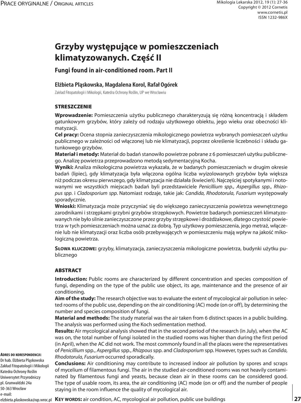 charakteryzują się różną koncentracją i składem gatunkowym grzybów, który zależy od rodzaju użytkowego obiektu, jego wieku oraz obecności klimatyzacji.