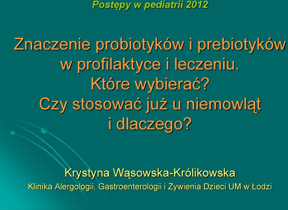 Czy stosować już u niemowląt i dlaczego?