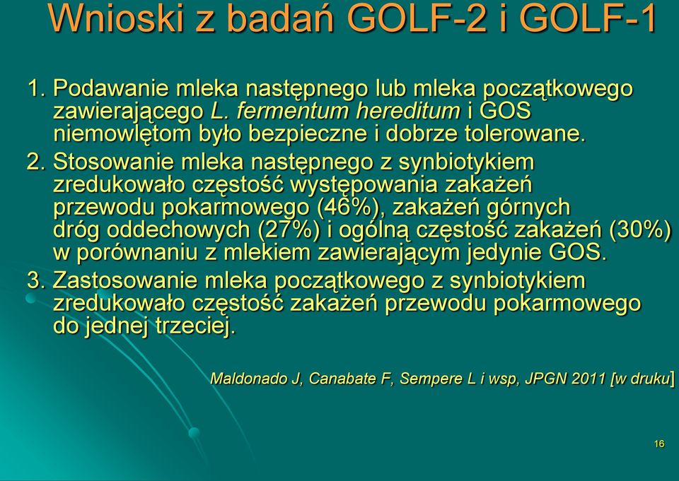 Stosowanie mleka następnego z synbiotykiem zredukowało częstość występowania zakażeń przewodu pokarmowego (46%), zakażeń górnych dróg oddechowych