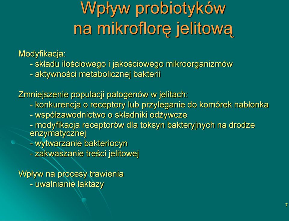 przyleganie do komórek nabłonka - współzawodnictwo o składniki odżywcze - modyfikacja receptorów dla toksyn