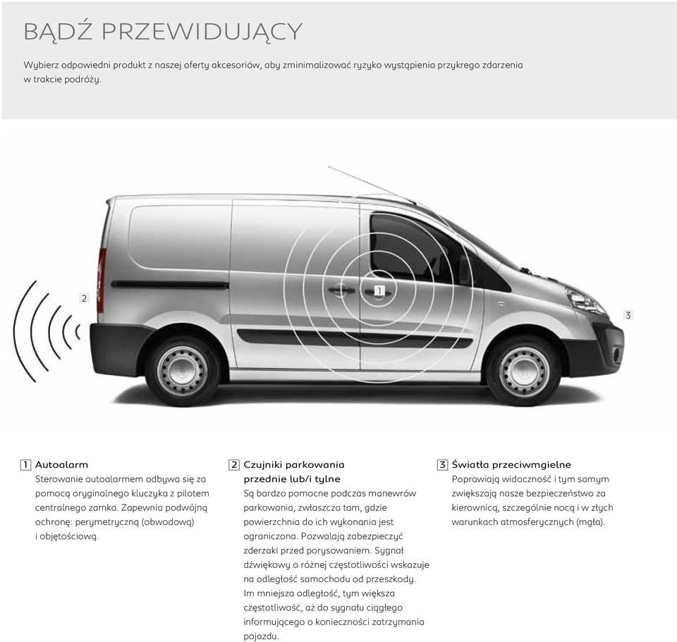 2 Czujniki parkowania przednie lub/i tylne Są bardzo pomocne podczas manewrów parkowania, zwłaszcza tam, gdzie powierzchnia do ich wykonania jest ograniczona.