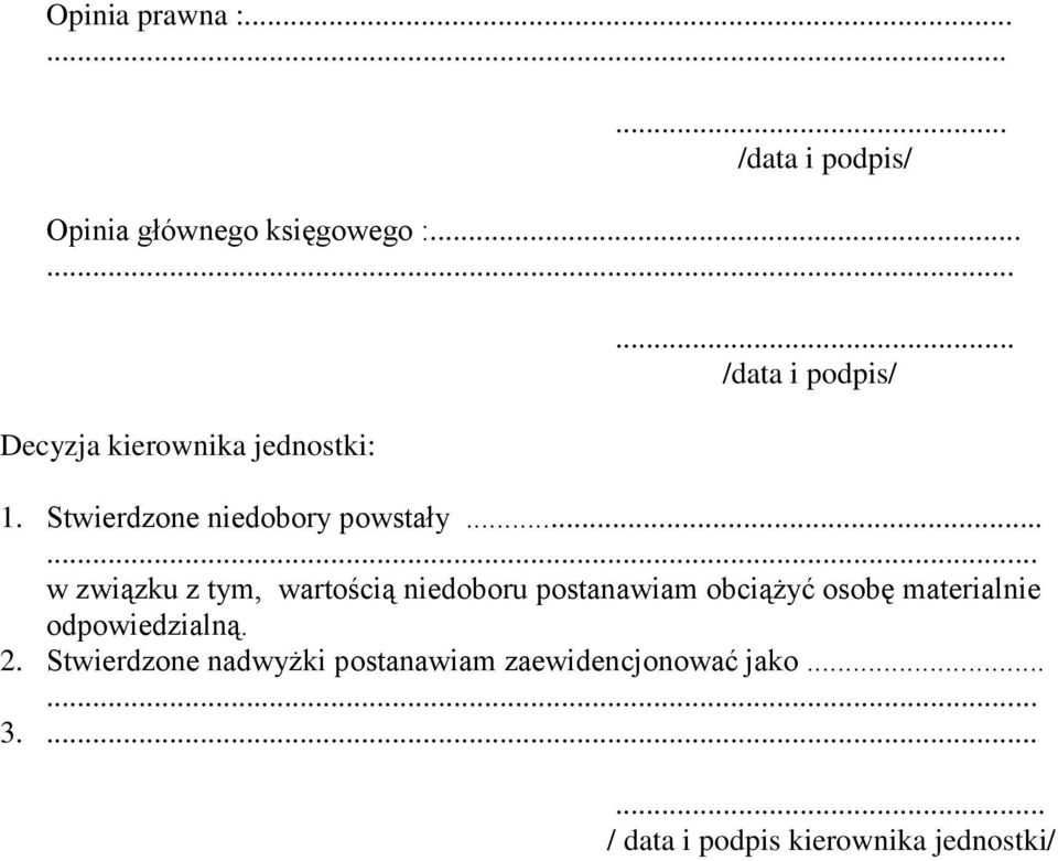 ..... w związku z tym, wartością niedoboru postanawiam obciążyć osobę materialnie odpowiedzialną.